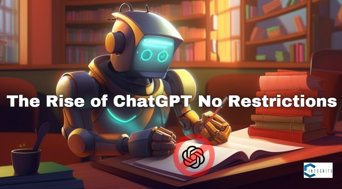 The Rise of ChatGPT No Restrictions