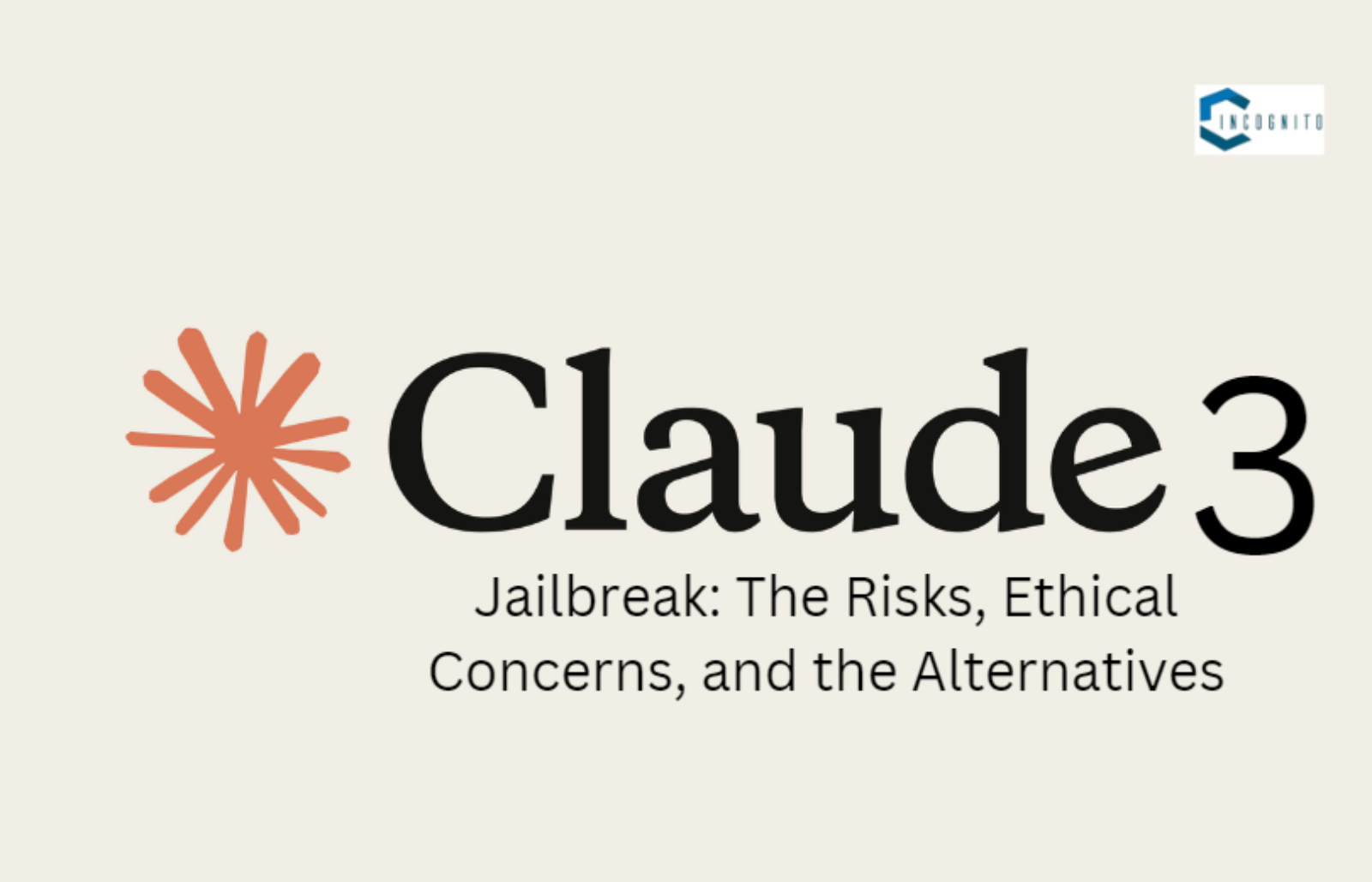 Claude 3 Jailbreak: The Risks, Ethical Concerns, and the Alternatives