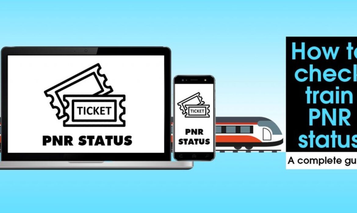 Comprehensive Guide to Train PNR Status and Train Ticket Booking