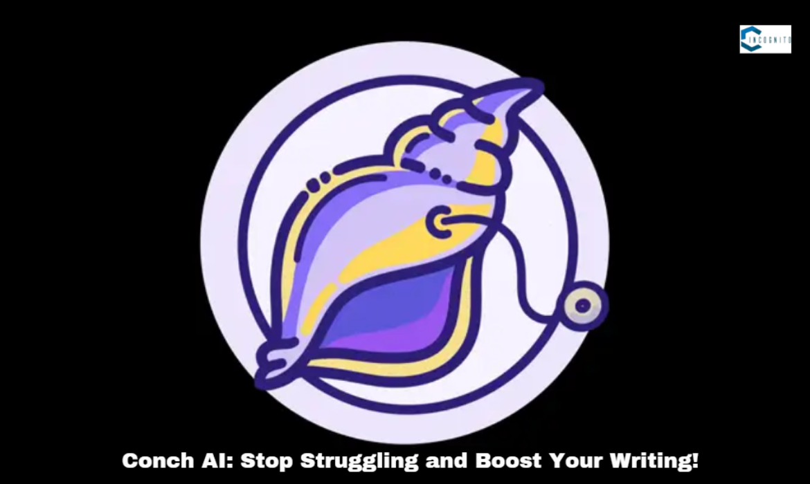 Conch AI: Stop Struggling and Boost Your Writing!