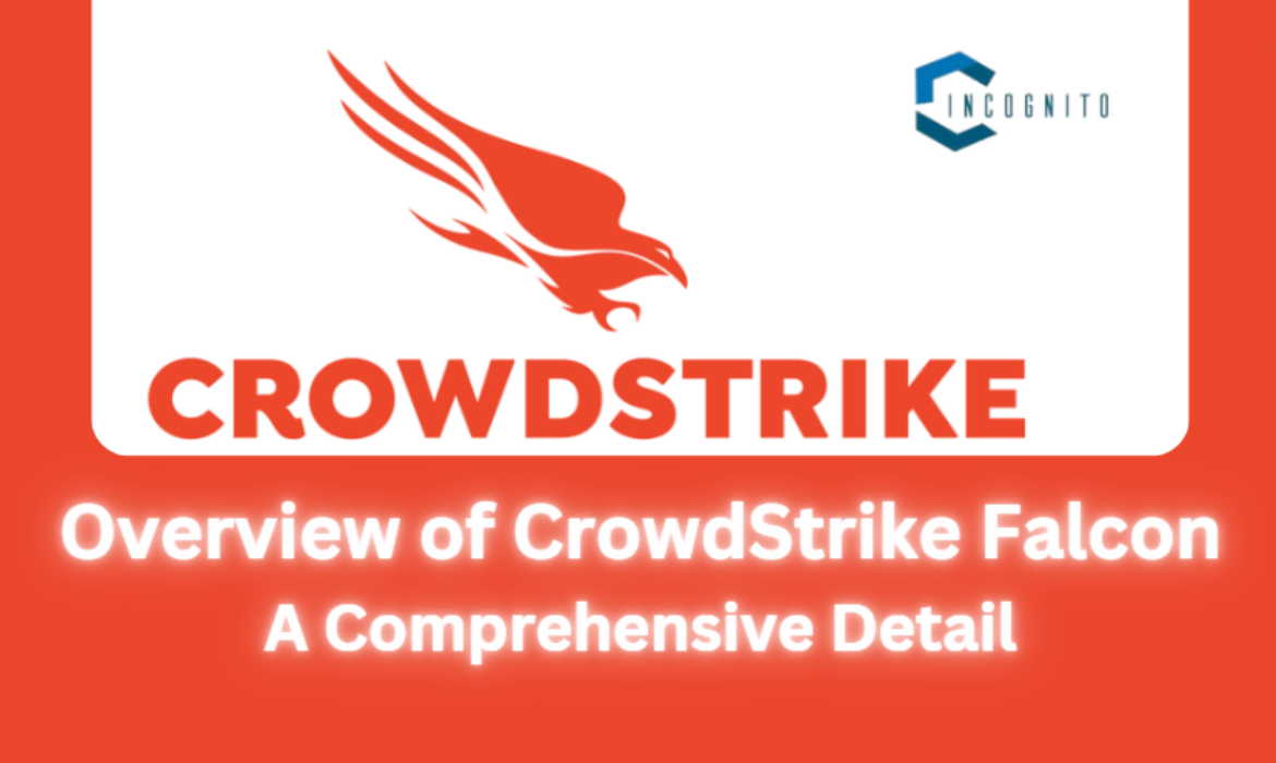 Overview of CrowdStrike Falcon: A Comprehensive Detail