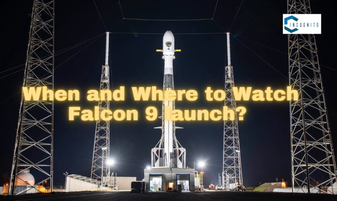 When and Where to Watch Falcon 9 launch?