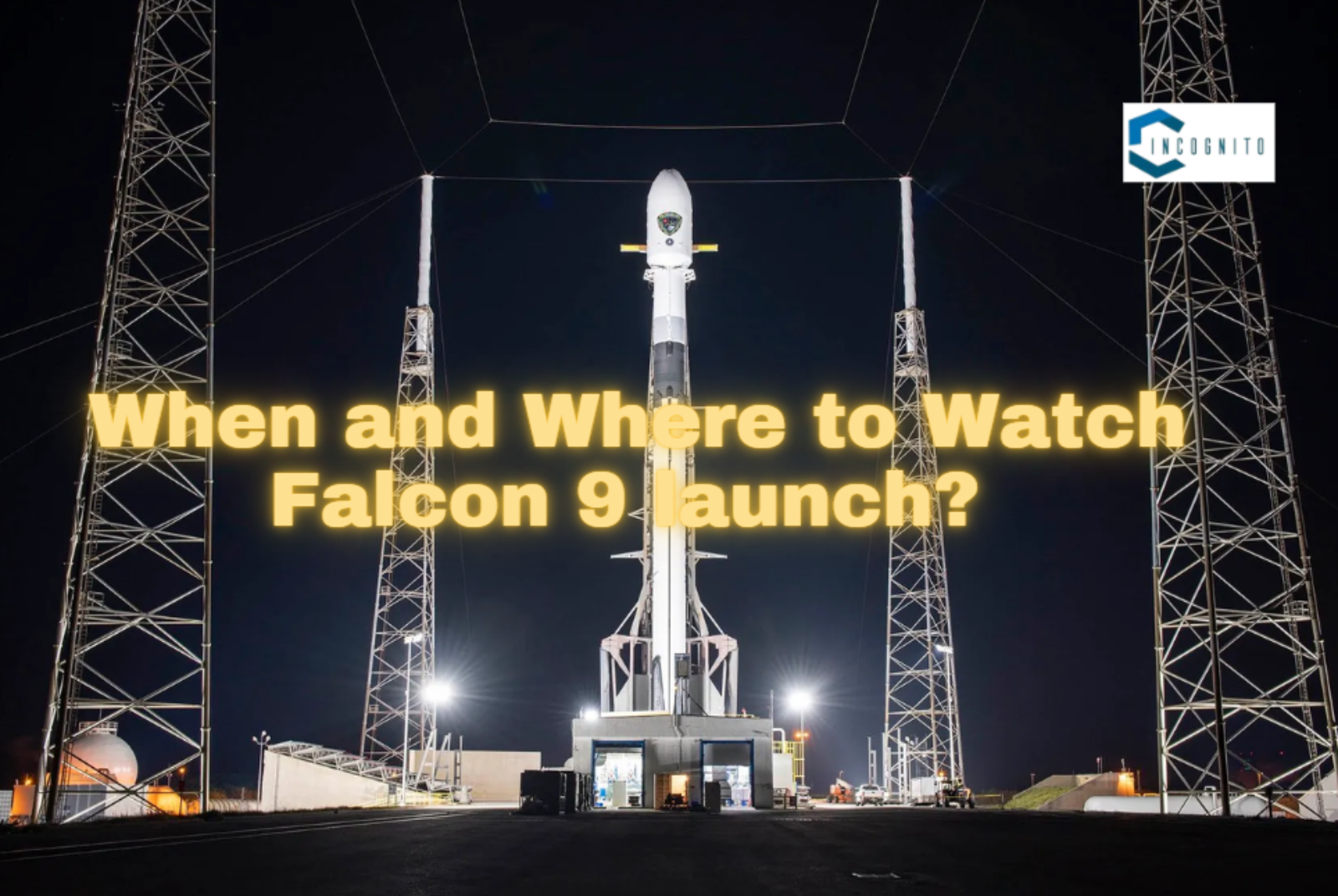 When and Where to Watch Falcon 9 launch?