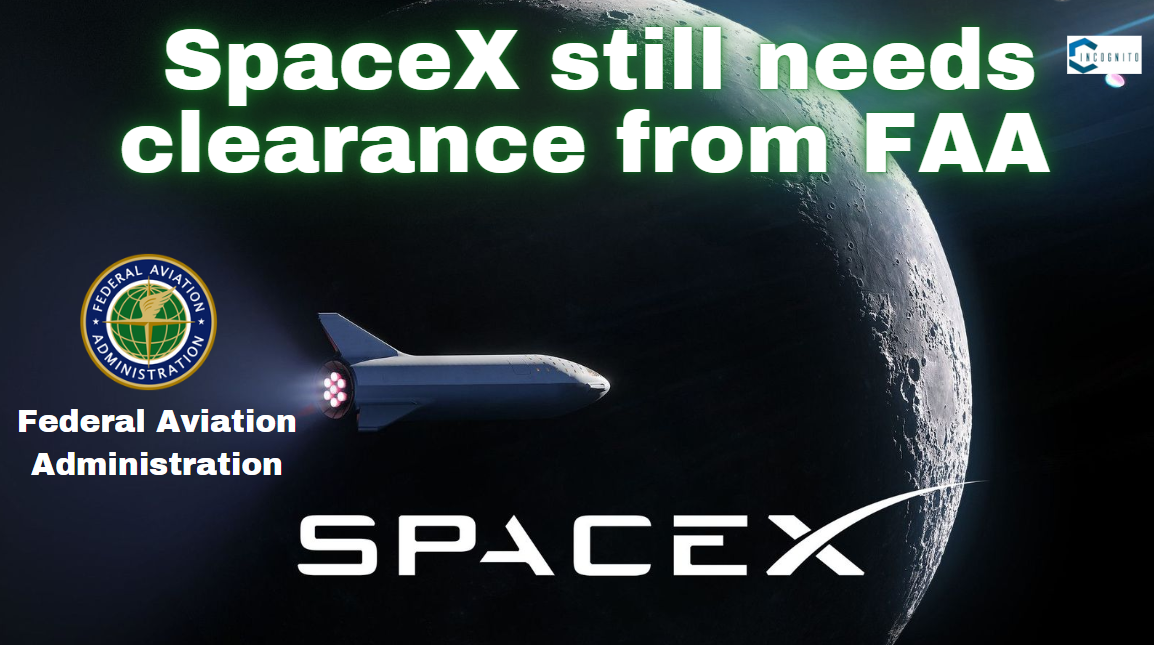 SpaceX still needs clearance from FAA