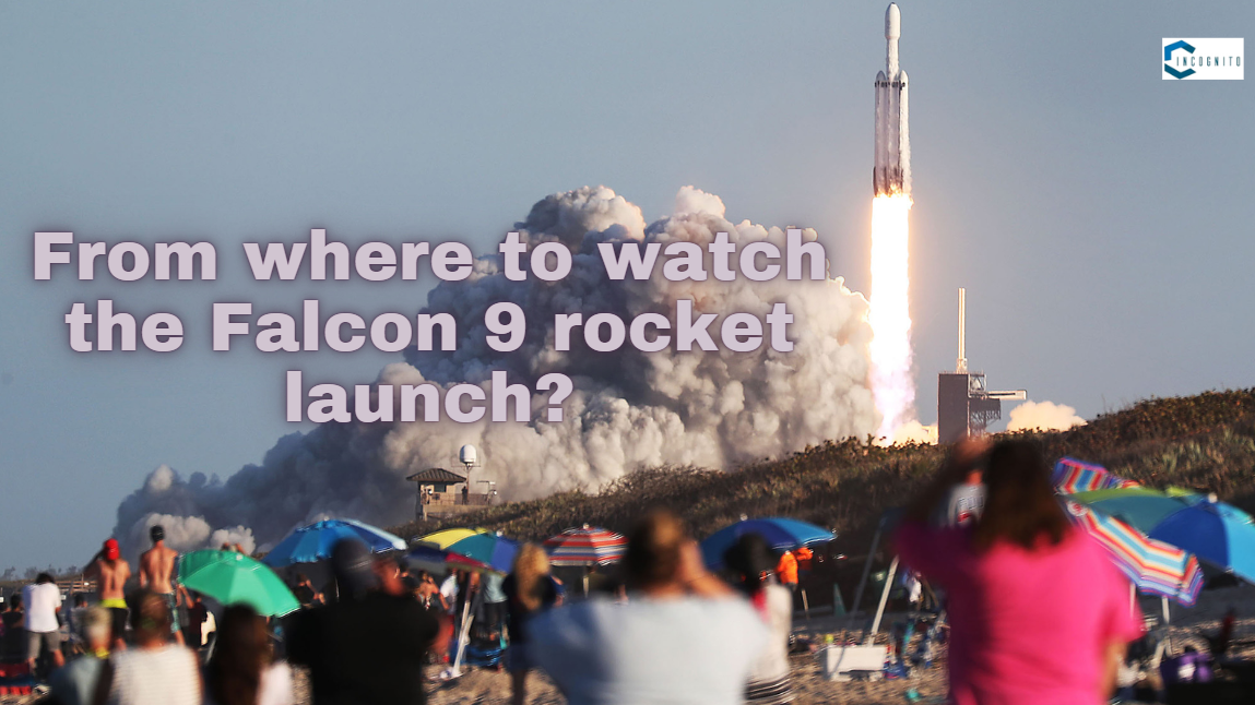 From where to watch the Falcon 9 rocket launch?