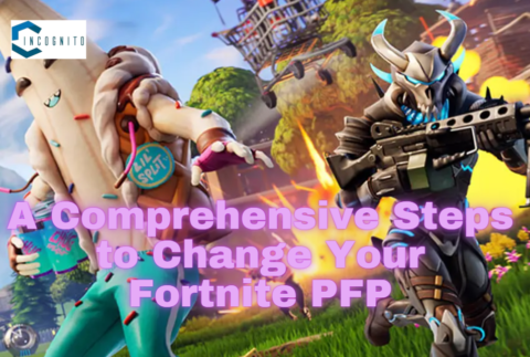 Comprehensive Steps to Change Your Fortnite PFP