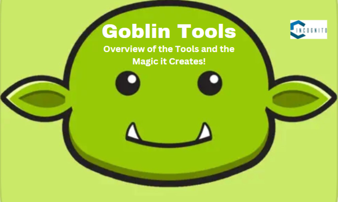 Goblin Tools: Overview of the Tools and the Magic it Creates!