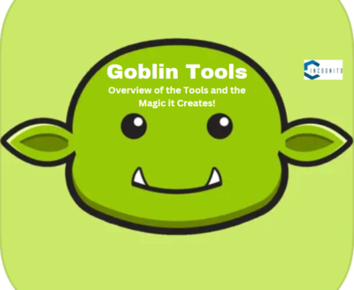 Goblin Tools: Overview of the Tools and the Magic it Creates!