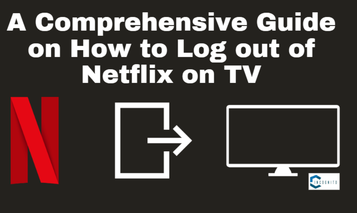 A Comprehensive Guide on How to Log out of Netflix on TV