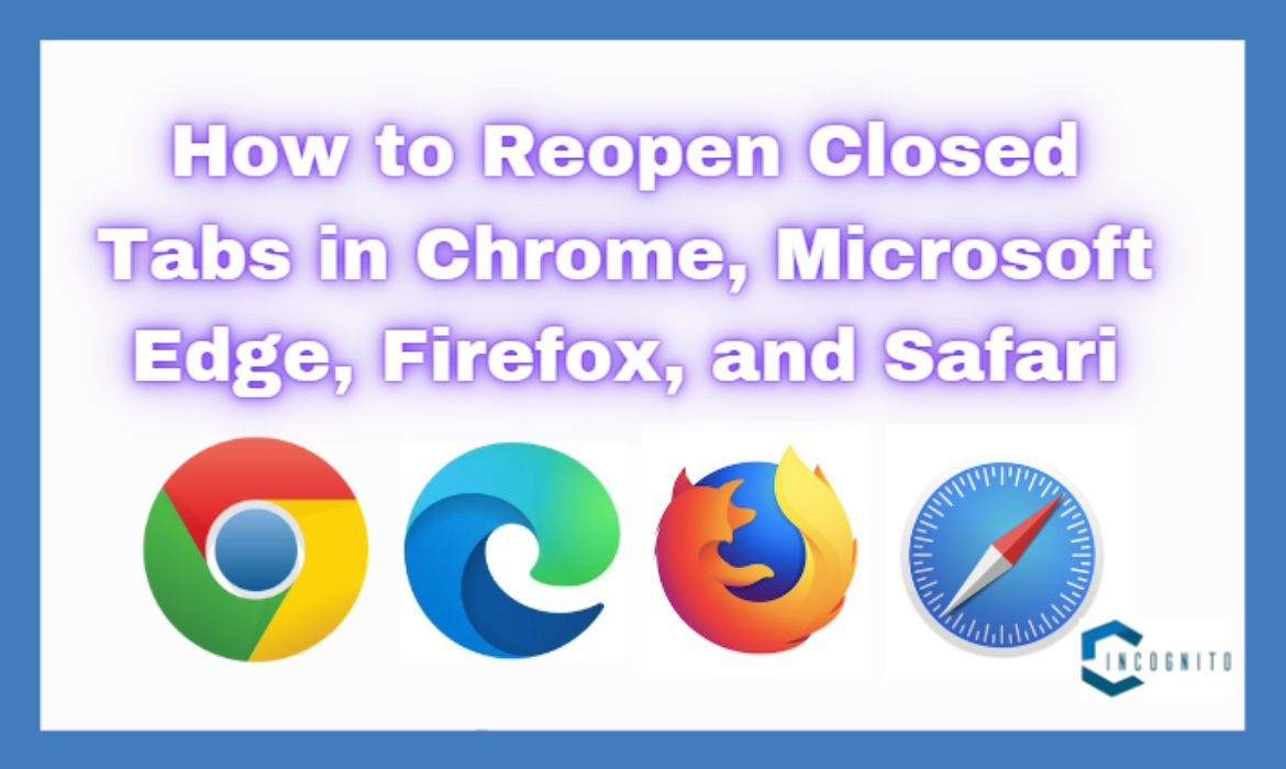 How to Reopen Closed Tabs in Chrome, Microsoft Edge, Firefox, and Safari