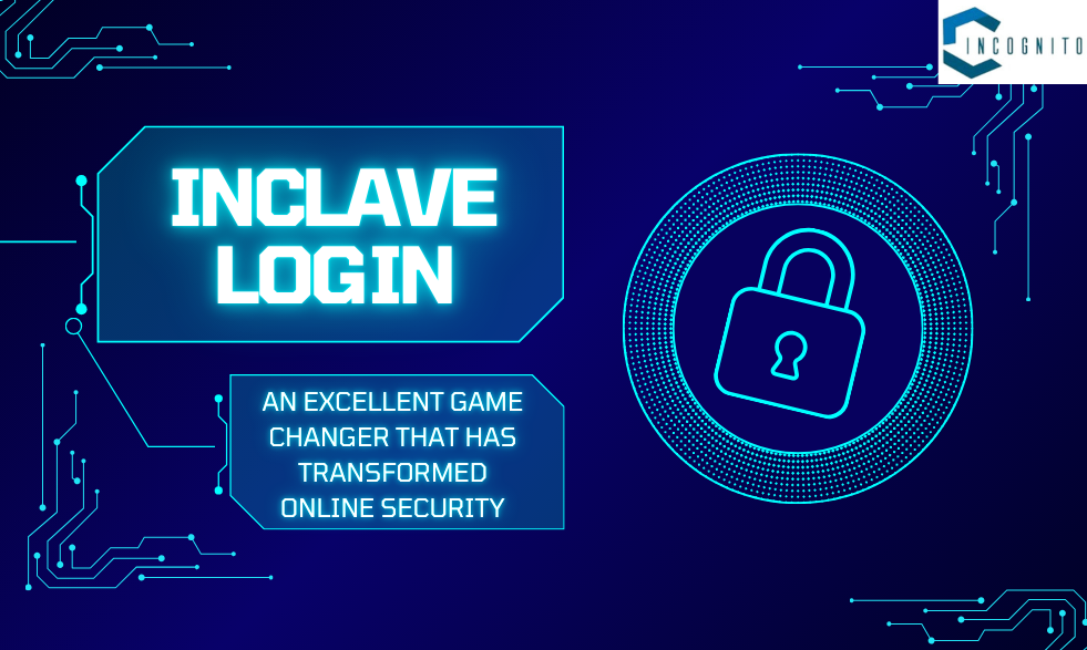 Inclave Login: An Excellent Game Changer that has transformed Online Security