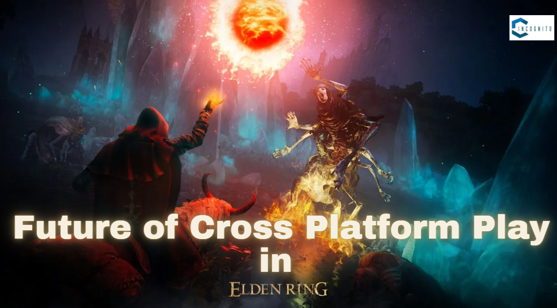 Future of Cross Platform Play in Elden Ring