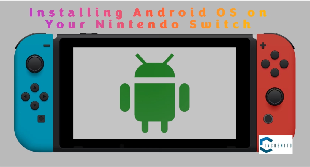 Installing Android OS on Your Nintendo Switch