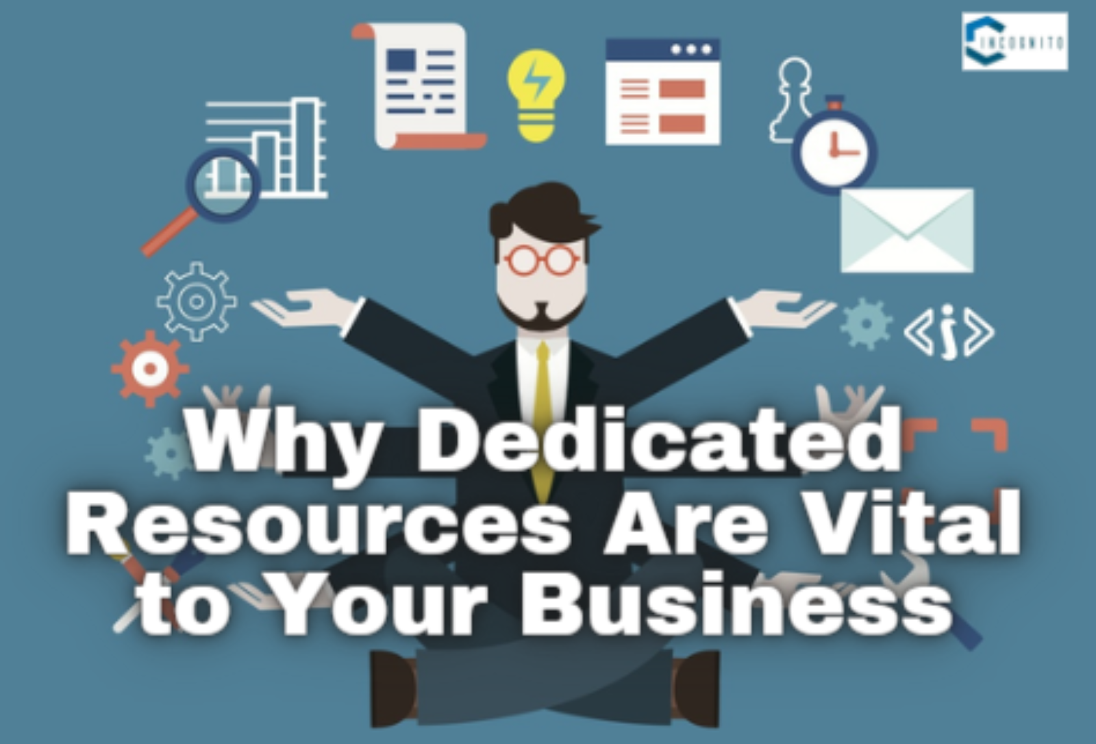 Why Dedicated Resources Are Vital to Your Business