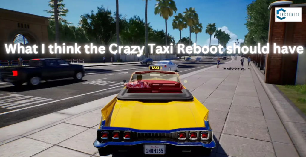 New Crazy Taxi Game (What it should have as a gamer)