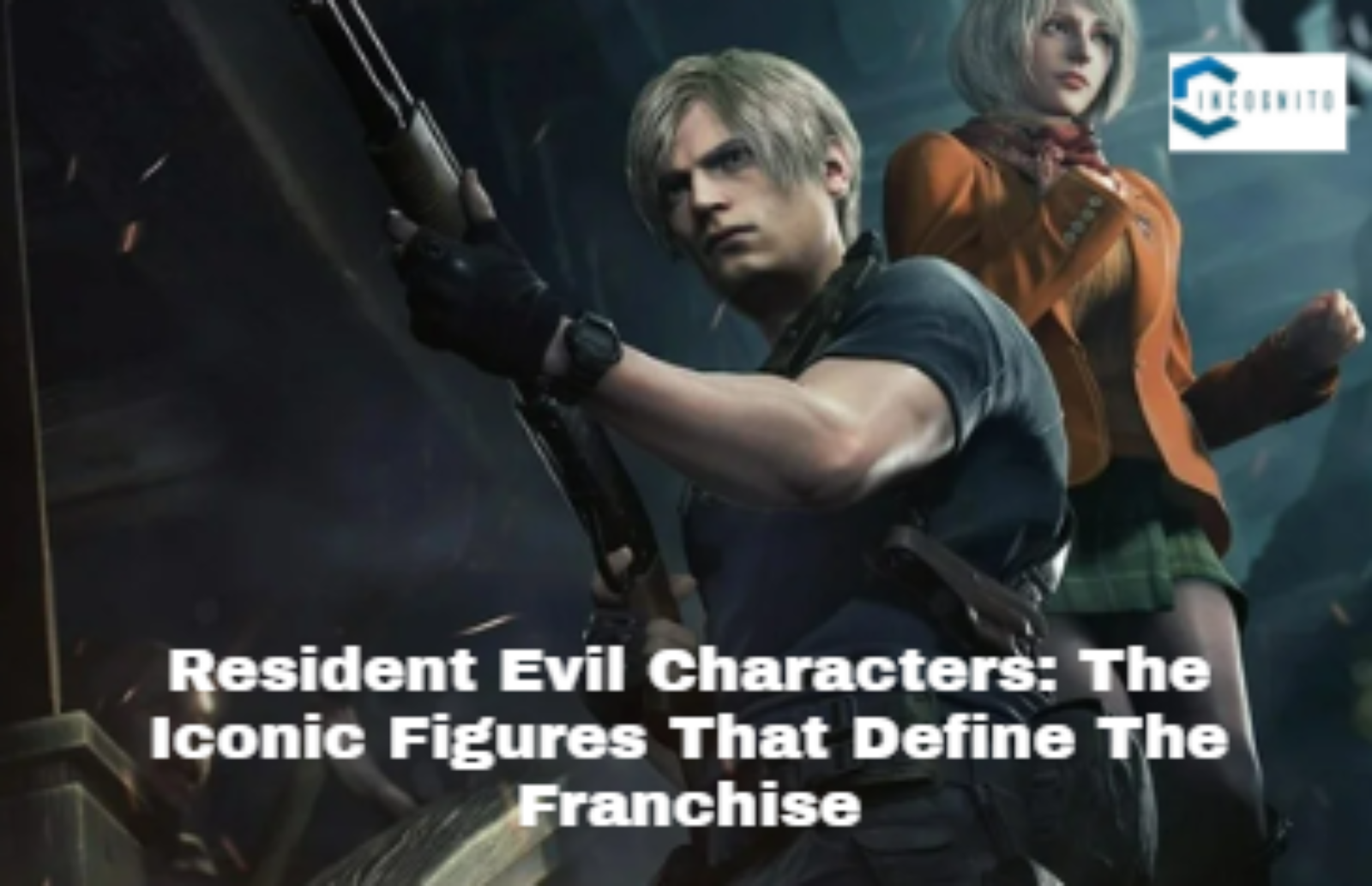 Resident Evil Characters: The Iconic Figures That Define The Franchise