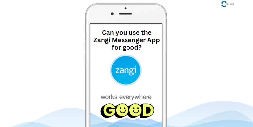 Can you use the Zangi Messenger App for good?