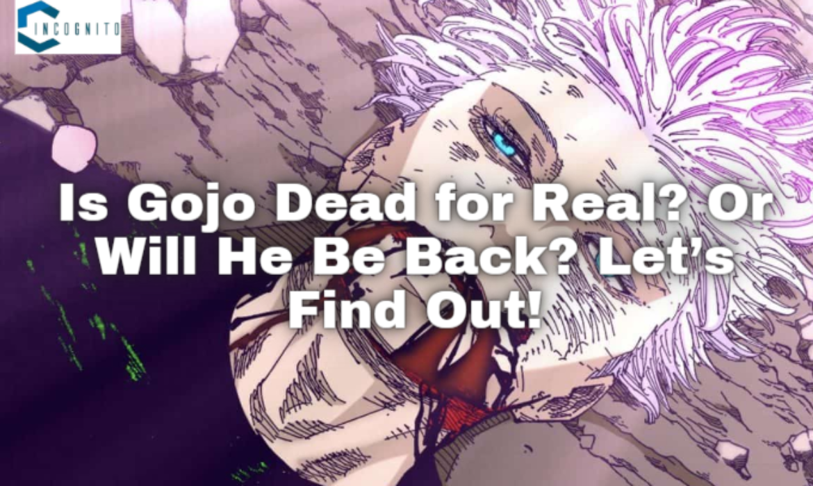 Is Gojo Dead for Real? Or Will He Be Back? Let’s Find Out!