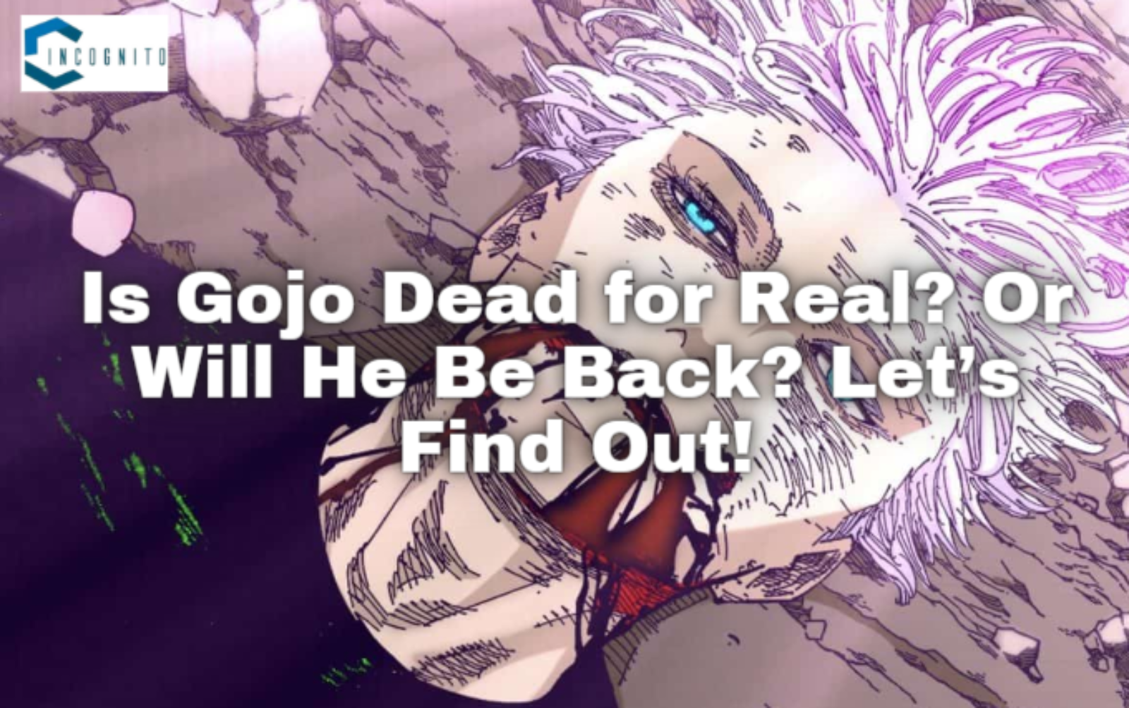 Is Gojo Dead for Real? Or Will He Be Back? Let’s Find Out!