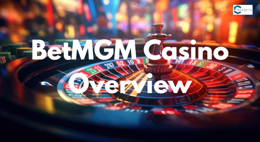 BetMGM Casino Overview