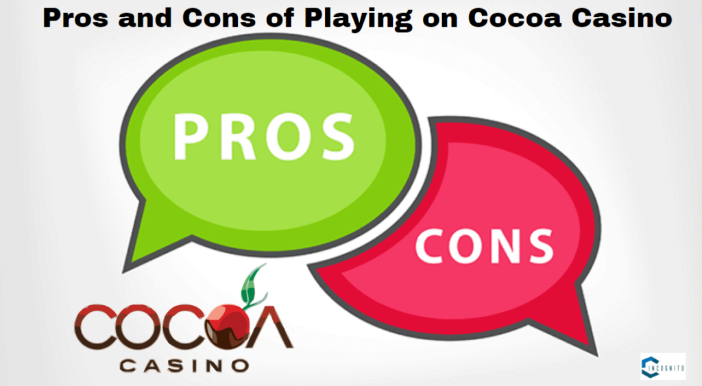 Pros and Cons of Playing on Cocoa Casino