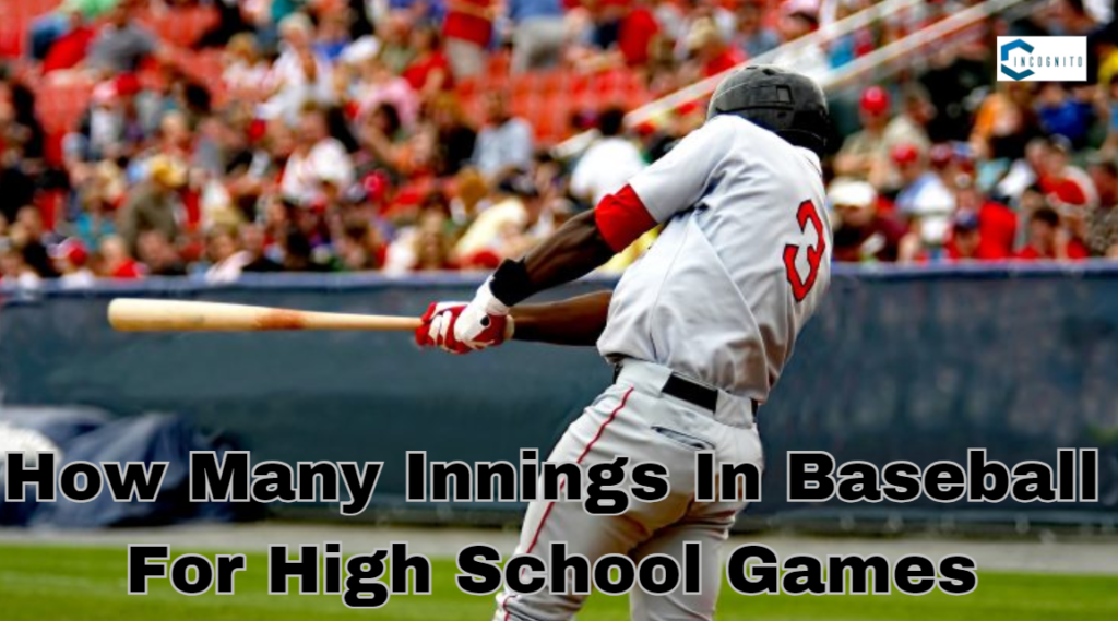 How Many Innings In Baseball For High School Games