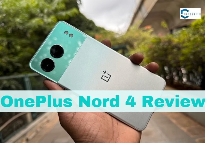 OnePlus Nord 4 Review: The Worst Phone In Nord Series? Know All The Degrading Points Before You Buy 