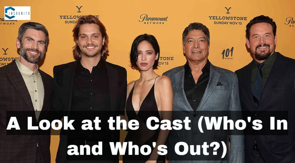 Yellowstone Season 6: A Look at the Cast (Who's In and Who's Out?)