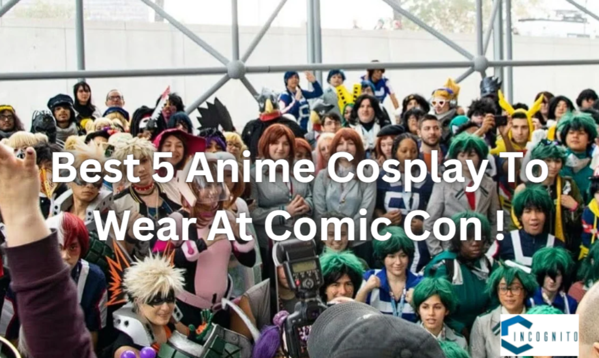 Best 5 Anime Cosplay To Wear At Comic Con