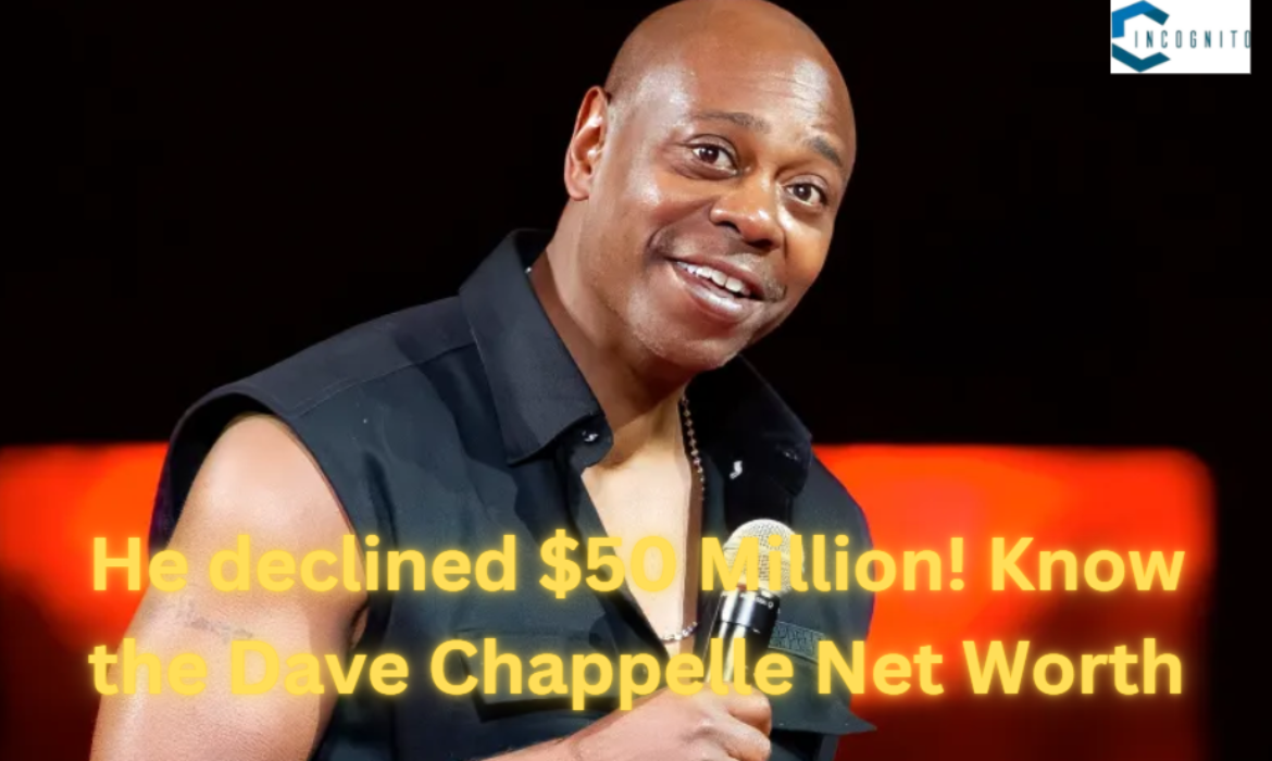 He declined $50 Million! Know the Dave Chappelle Net Worth!
