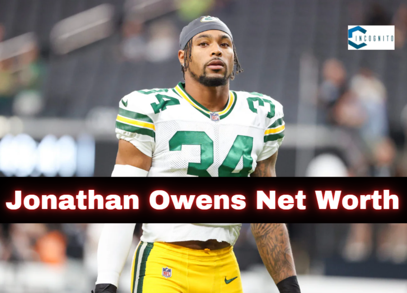 Jonathan Owens Net Worth 2024: From Undrafted Free Agent to A Rising Star