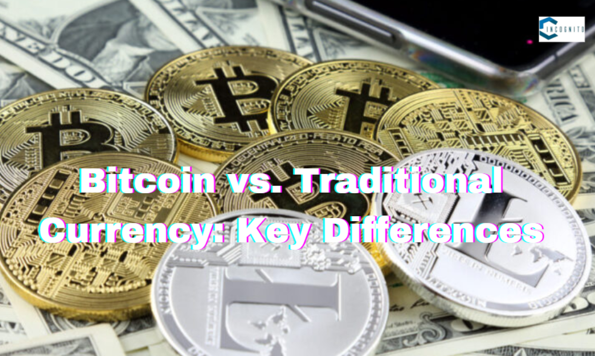 Bitcoin vs. Traditional Currency: Key Differences