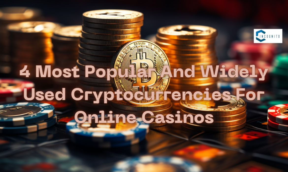 4 Most Popular And Widely Used Cryptocurrencies For Online Casinos