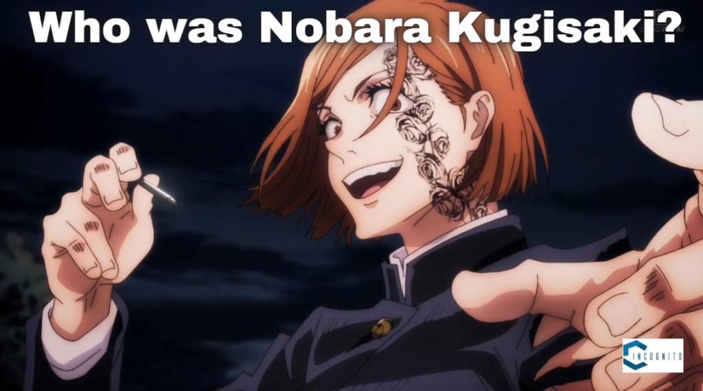 Who was Nobara Kugisaki?