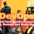 DevOps: The Tech World’s Dynamic Duo, Batman and Robin Style 