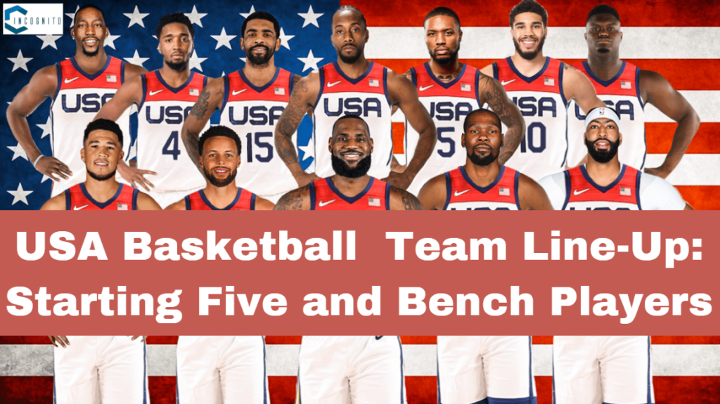 USA Basketball  Team Line-Up: Starting Five and Bench Players