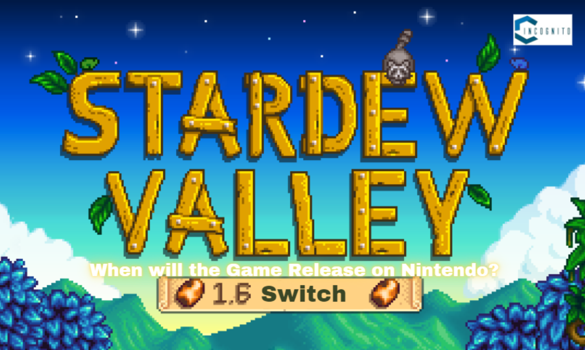 Stardew Valley 1.6 Switch: When will the Game Release on Nintendo?