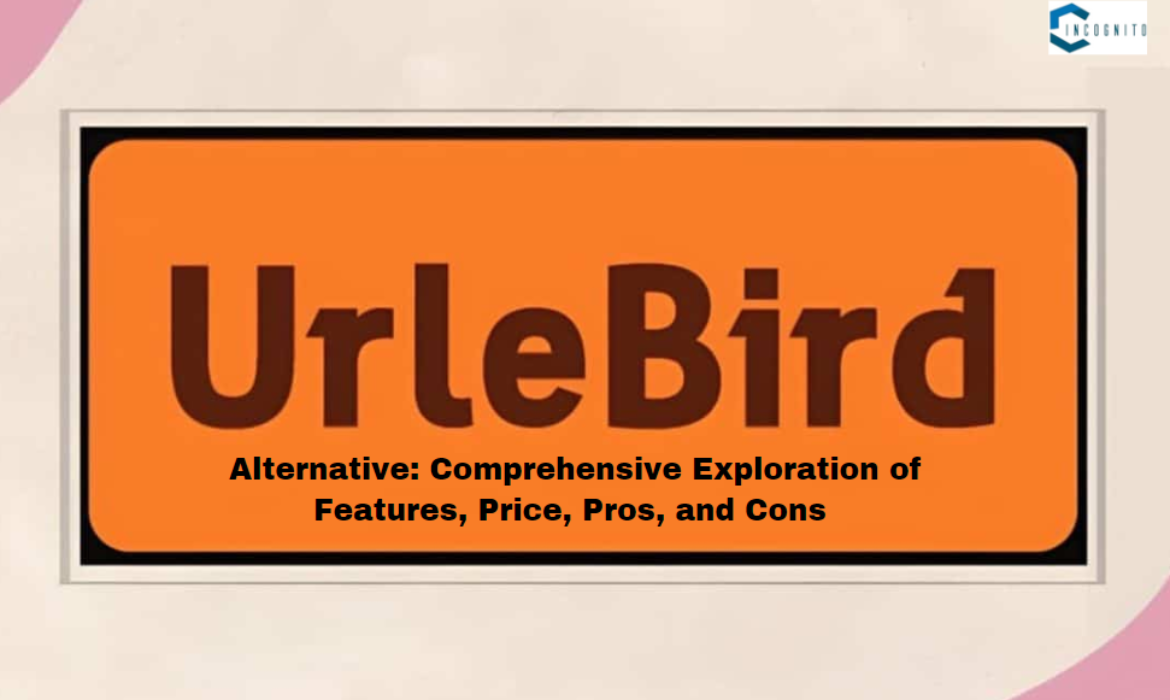 Urlebird Alternative: Comprehensive Exploration of Features, Price, Pros, and Cons