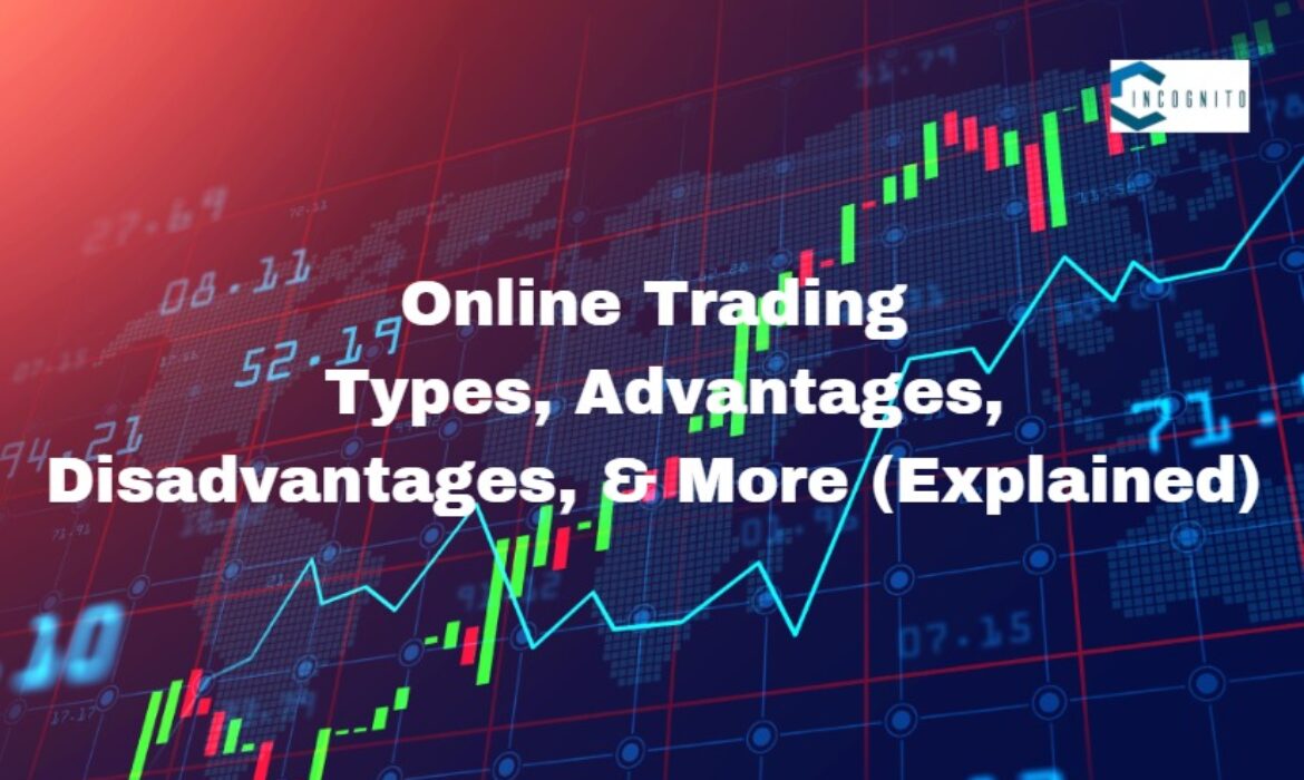 Online Trading: Types, Advantages, Disadvantages, & More (Explained)