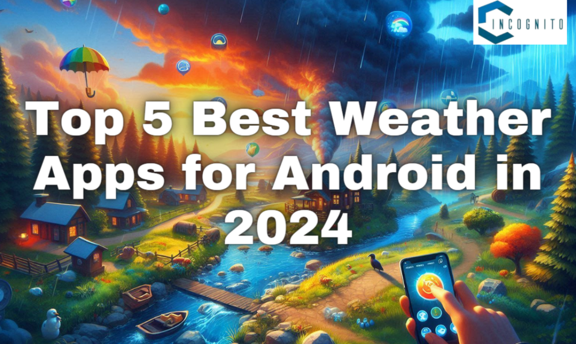 Top 5 Best Weather Apps for Android