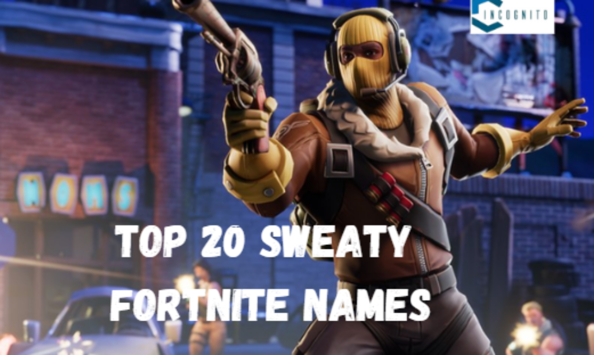 Top Sweaty Fortnite Names