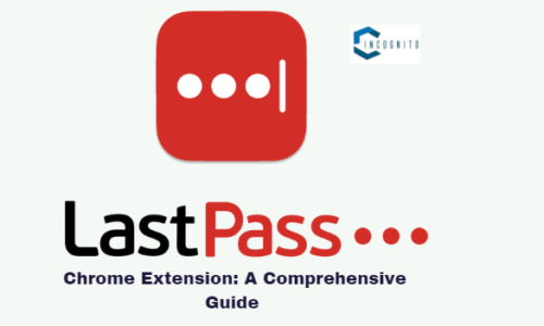 LastPass Chrome Extension: A comprehensive guide (learn how to install, uninstall the extension and remove the account