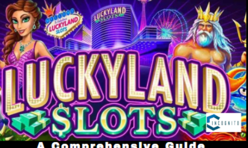 A Comprehensive Guide to LuckyLand Slots App for 2024