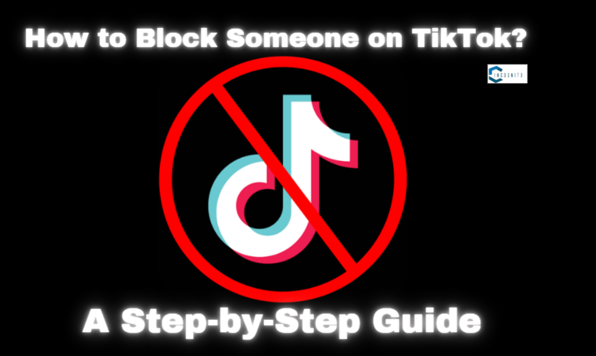 How to Block Someone on TikTok? A Step-by-Step Guide