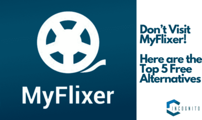 Don’t Visit MyFlixer! Here are the Top 5 Free Alternatives for Movies, TV Shows, and more…