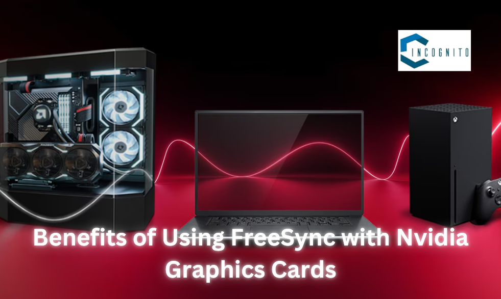 Benefits of Using FreeSync with Nvidia Graphics Cards