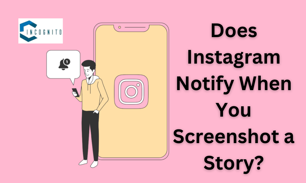 Does Instagram Notify When You Screenshot a Story?