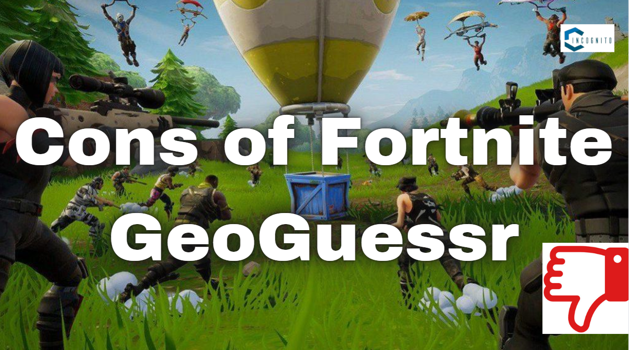 Cons of Fortnite GeoGuessr