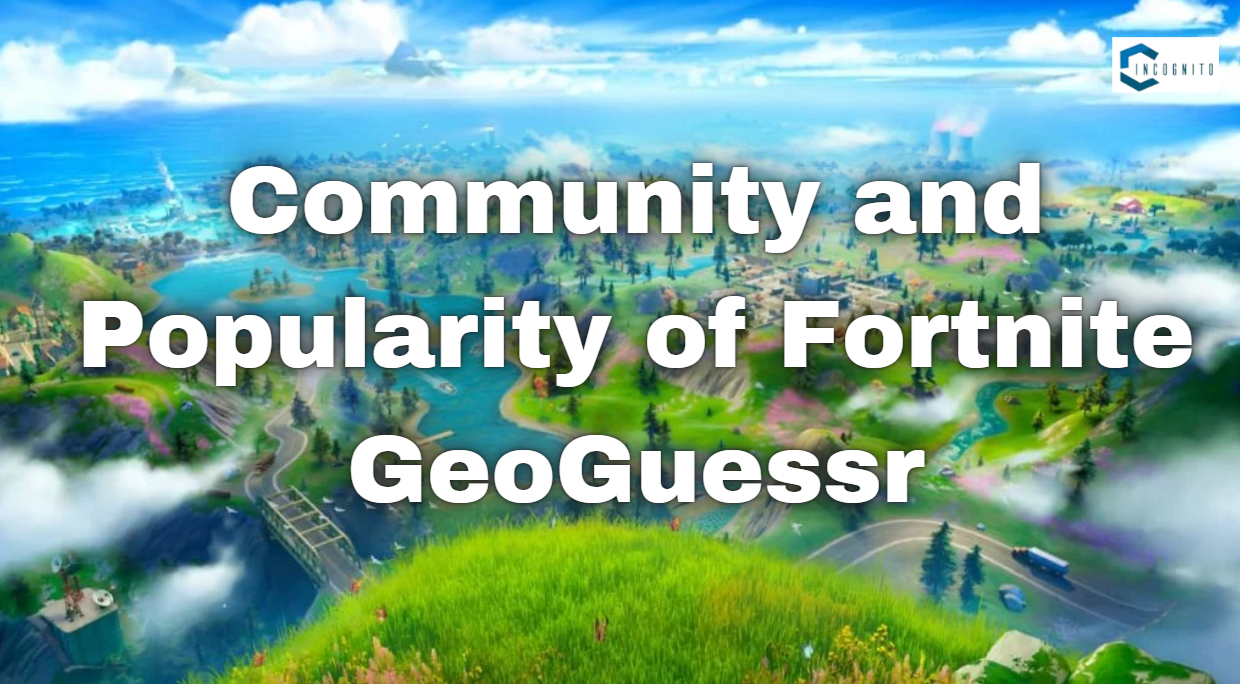 Community and Popularity of Fortnite GeoGuessr