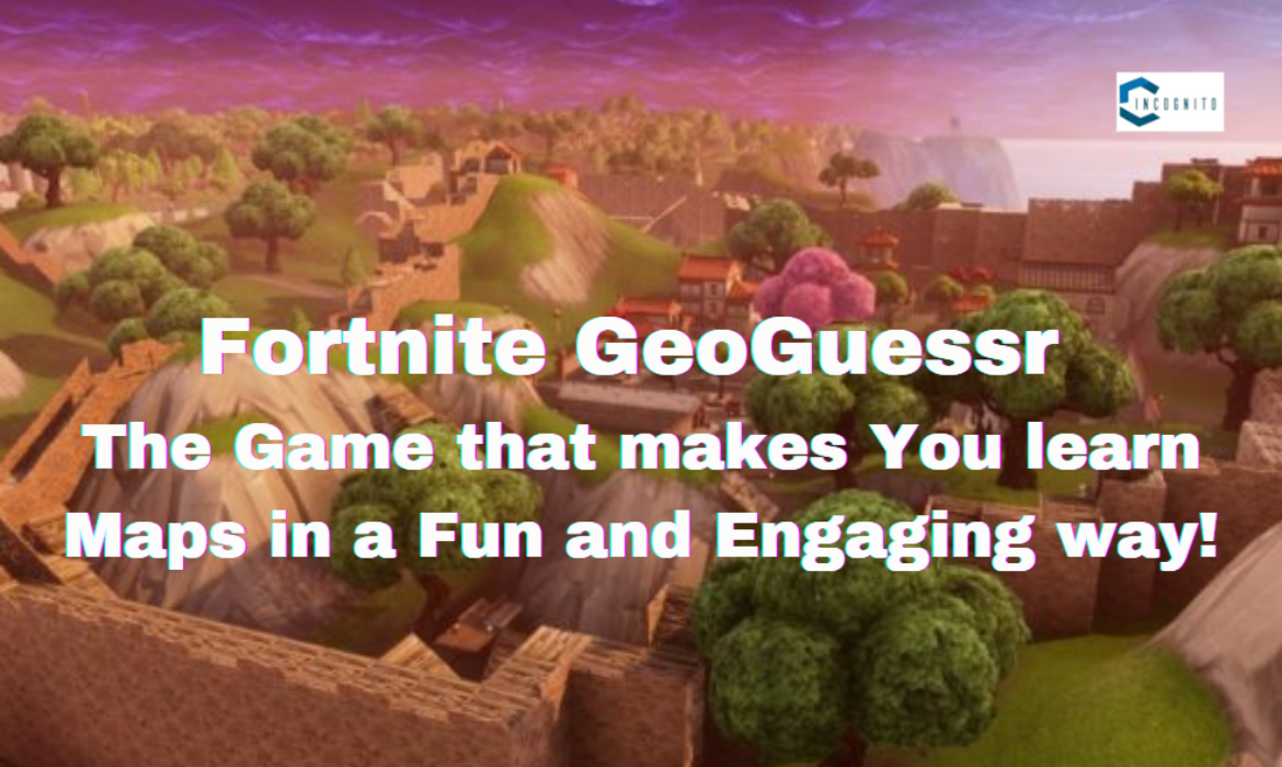 Fortnite GeoGuessr: The Game that makes You Learn Maps in a Fun and Engaging way!